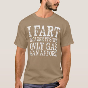 Jag börjar för att det bara är gas jag har råd med t shirt