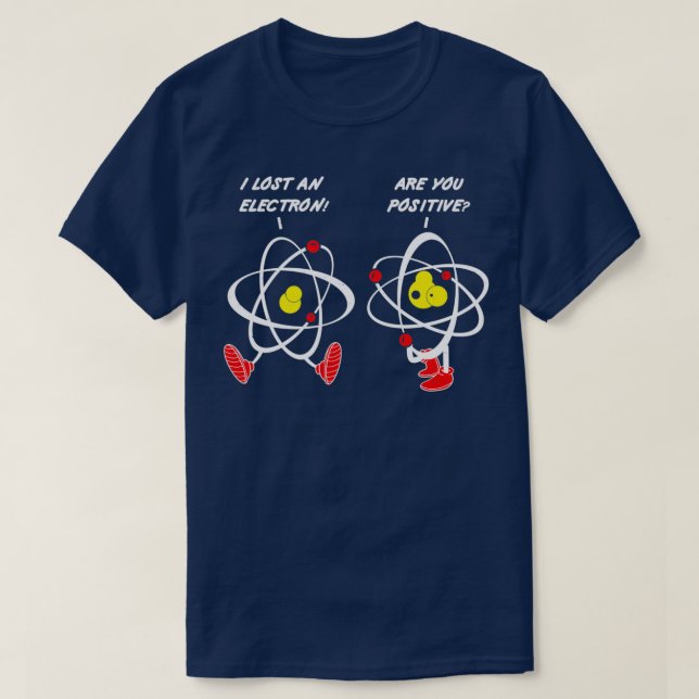 Jag Borttappad en Electron är du positiv. T Shirt (Design framsida)