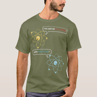Jag Borttappad och Electron är din positiva kemi T Shirt