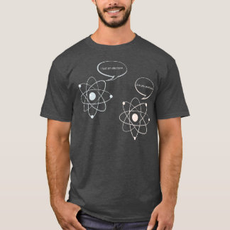 Jag Borttappadar att en Electron är din positiva v T Shirt