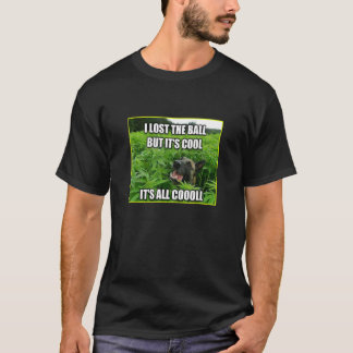 Jag borttappadar Boll men det är Coola Itu2019s al T Shirt