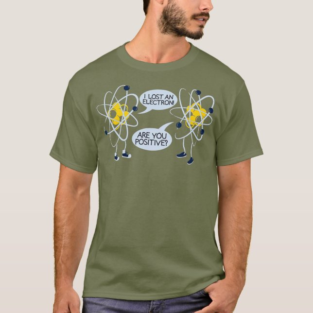 Jag Borttappadar en Electron är du positiv. T Shirt (Framsida)