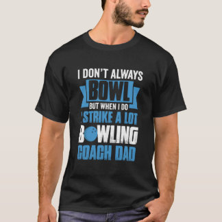 Jag Bowlar Inte Alltid Men När Jag Gör Det Slår Ja T Shirt