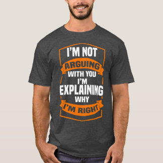 Jag bråkar inte med dig Im förklarar varför IMM-Hö T Shirt
