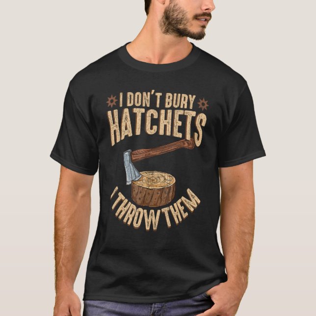 Jag bränner inte hatchets... jag kastar dem i rök. t shirt (Framsida)