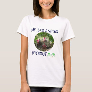 JAG, BRODER OCH SISTER ÄR FATTIGA UTAN MORSA T SHIRT