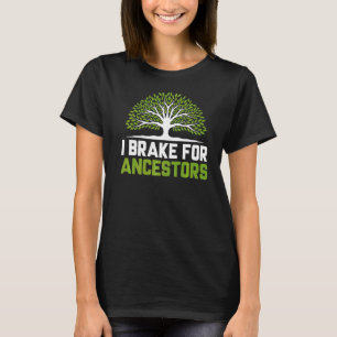 Jag bromsar för anestorer Genealogy Genealogist T Shirt