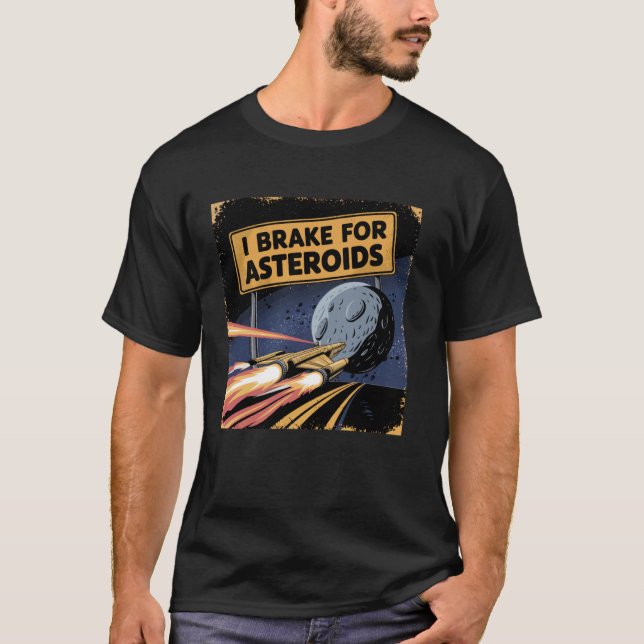 Jag bromsar för asteroider Sci Fi humor rymddesign T Shirt (Framsida)