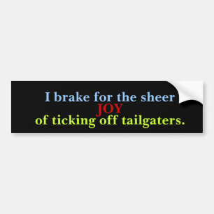 Jag bromsar för att förarga Tailgaters Bildekal