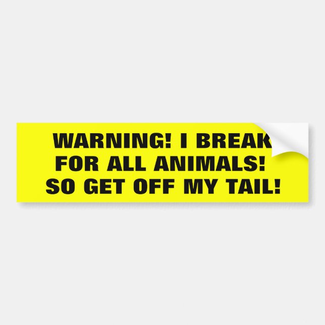 Jag bromsar för djur, så få av min svan! bildekal (Framsidan)