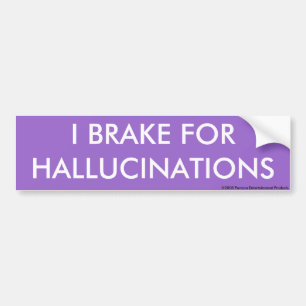 JAG BROMSAR FÖR HALLUCINATIONSbildekal Bildekal