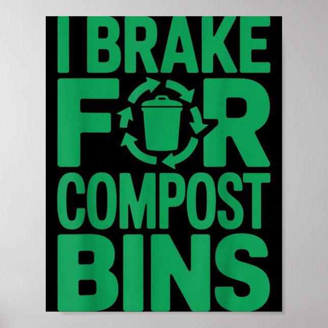Jag bromsar för kompostbehållare rolig återvinning poster (Framsidan)