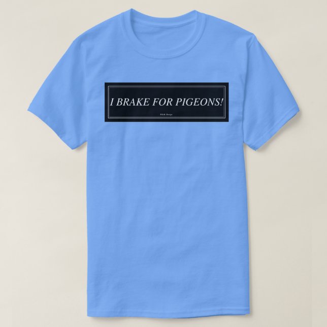 Jag bromsar för Pigeons 2 T Shirt (Design framsida)