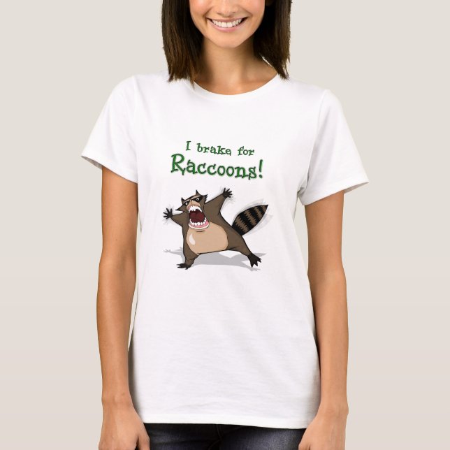 Jag bromsar för Raccoons! Tee Shirt (Framsida)