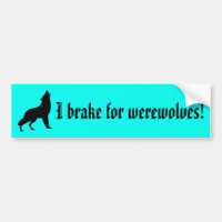 Jag bromsar för werewolves! Bildekal