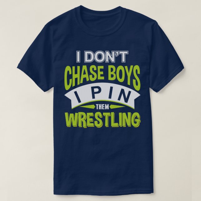 Jag brottar inte Chase Boys jag Pin Them T Shirt (Design framsida)