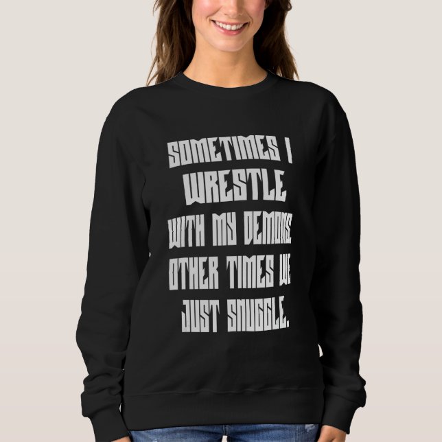 Jag brottas med min demons-text t shirt (Framsida)