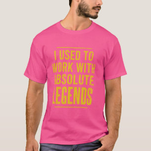 Jag brukade arbeta med absolut legends coworkers R T Shirt