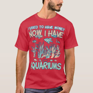 Jag brukade ha pengar nu när jag hade Aquarium 5 T Shirt