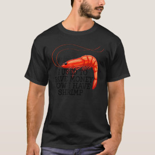 Jag brukade ha pengar, räkor, räkor, foodie Lo T Shirt