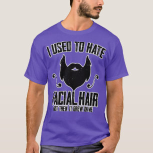 Jag brukade hata ansiktshårfunny t shirt