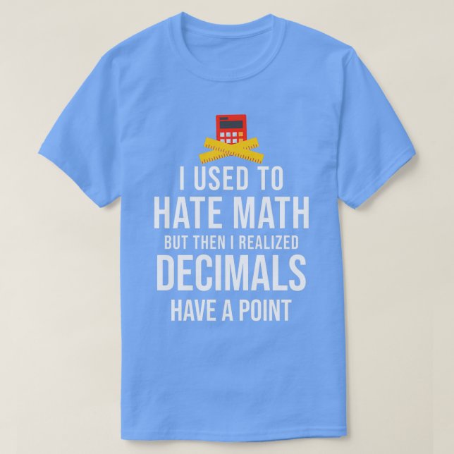 Jag brukade hata matematik, men sedan realiserade  t shirt (Design framsida)