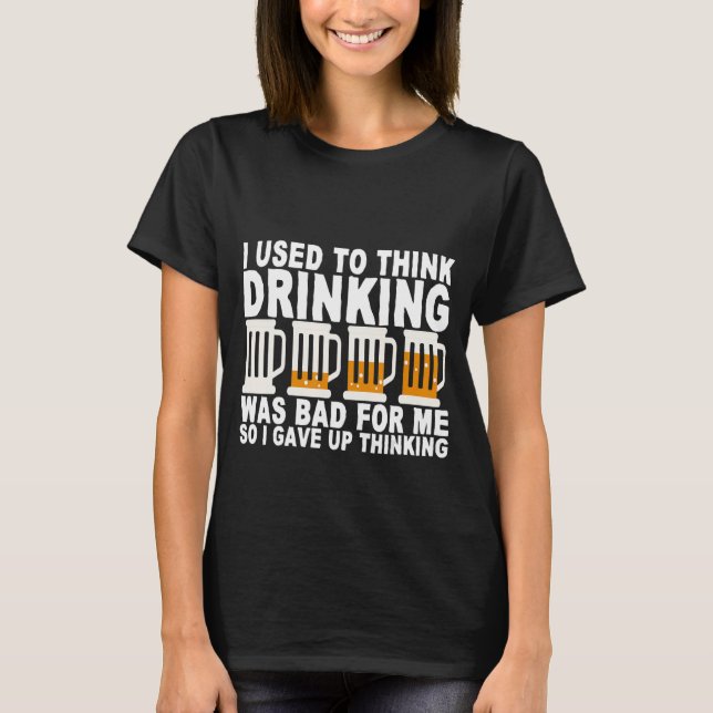 Jag brukade Tänka dricka dåligt för mig. T Shirt (Framsida)