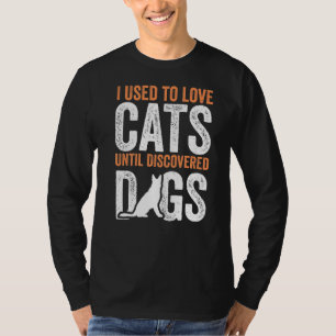 Jag brukade till Kärlek-katter tills jag upptäckte T Shirt