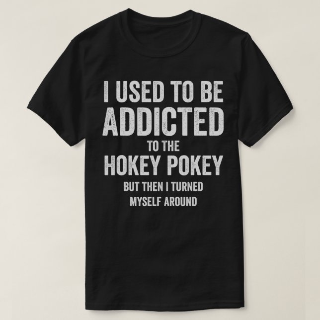 Jag brukade vara Beroende Hokey Pokey, men jag gjo T Shirt (Design framsida)