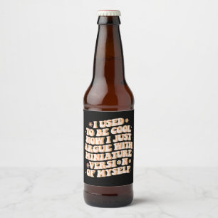 Jag brukade vara Coola nu.. -...med min miniversio Ölflaska Etikett