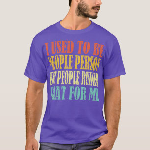 Jag brukade vara en person, men folk förstörde det t shirt