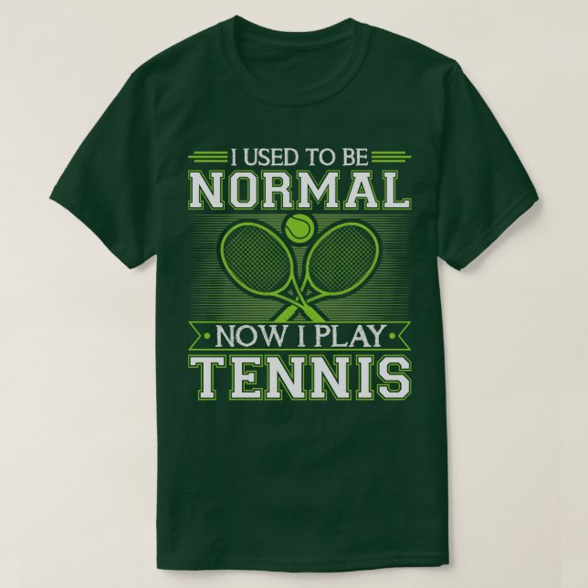 Jag brukade vara normal nu jag spelar tennis t shirt (Design framsida)