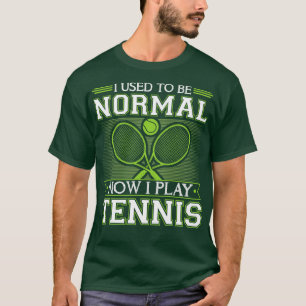 Jag brukade vara normal nu jag spelar tennis t shirt