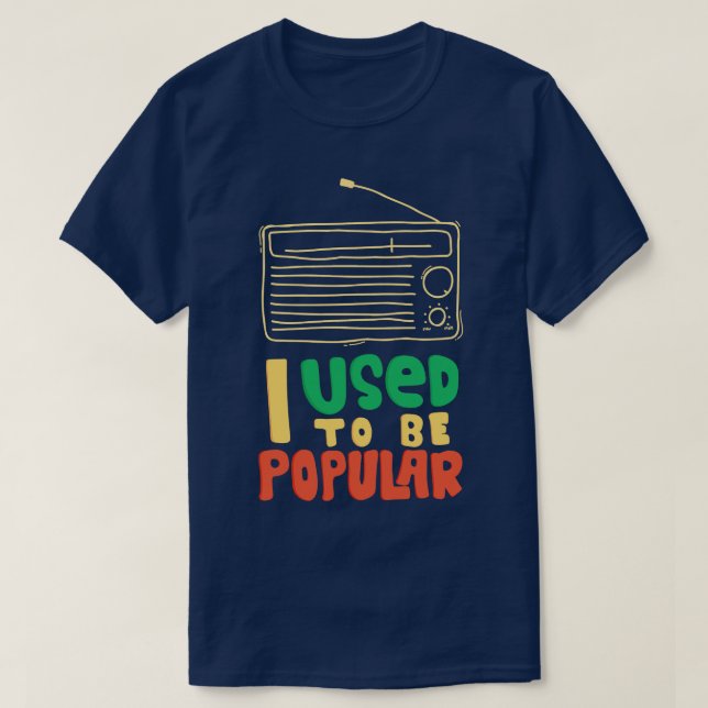 Jag brukade vara populär radio t shirt (Design framsida)