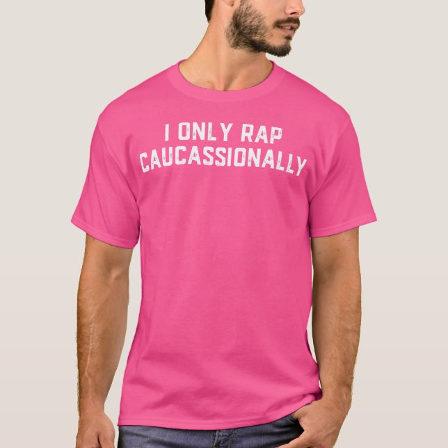 Jag brukar bara ringa Caucasionally Funny Hip hop  T Shirt (Framsida)