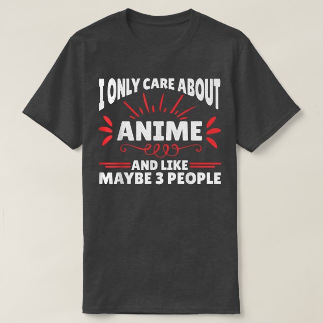 Jag bryr mig bara om Anime Funny Anime  T Shirt (Design framsida)