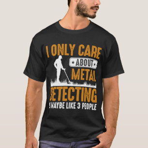 Jag bryr mig bara om att upptäcka Metall och kansk T Shirt