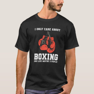 Jag bryr mig bara om boxing och kanske 3 personer  t shirt