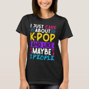 Jag bryr mig bara om K-Pop och kanske 3 personer T Shirt