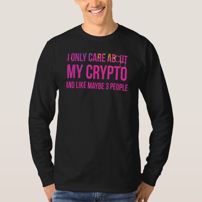 Jag bryr mig bara om mitt krypto och kanske 3 pers t shirt (Framsida)