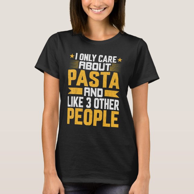 Jag bryr mig bara om Pasta Foodie och som andra 3  T Shirt (Framsida)