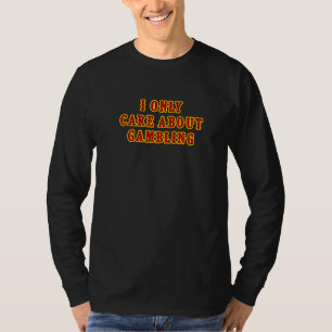 Jag bryr mig bara om spelfack Maskin Casino Jac T Shirt