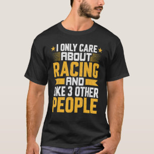 Jag bryr mig bara om Tävla Racer Tävling och likna T Shirt