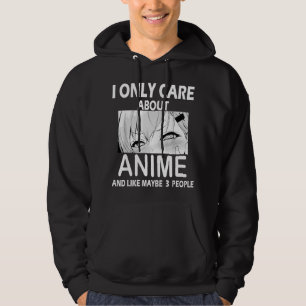 Jag Bryr Mig Endast Om Anime Och Känner Kanske 3 P Hoodie