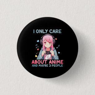 "Jag Bryr Mig Endast Om Anime Och Kanske 3 Persone Knapp