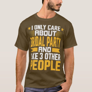Jag Bryr Mig Endast Om Bröllop Brud Och Gillar And T Shirt