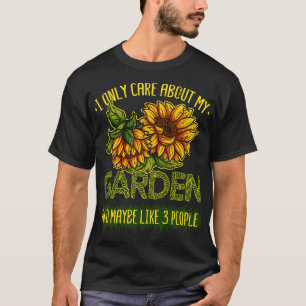 Jag Bryr Mig Endast Om Min Trädgård Solros Blomste T Shirt