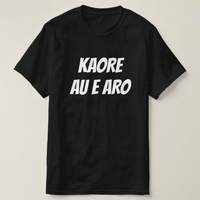 Jag bryr mig inte i Maori - Kaore au e aro T Shirt (Design framsida)