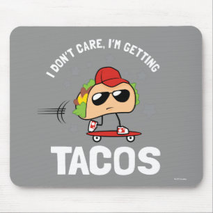 Jag bryr mig inte, jag får Tacos Musmatta