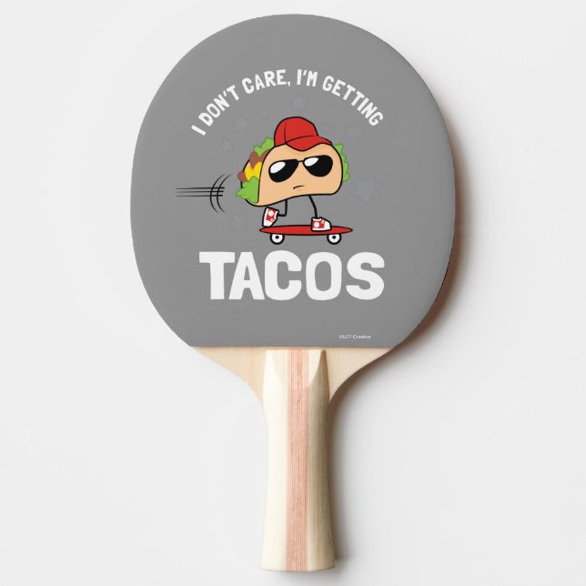 Jag bryr mig inte, jag får Tacos Pingisracket (Framsidan)
